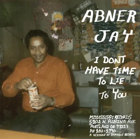 Album artwork for I Don't Have Time To Lie To You by Abner Jay