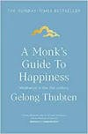 Album artwork for A Monk's Guide to Happiness: Meditation in the 21st century by Gelong Thubten