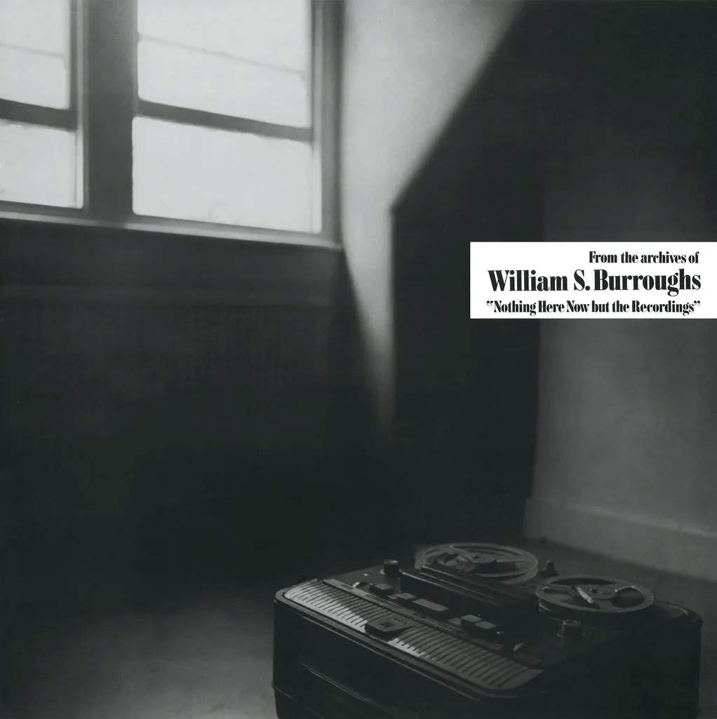 Album artwork for Nothing Here Now but the Recordings by William S Burroughs