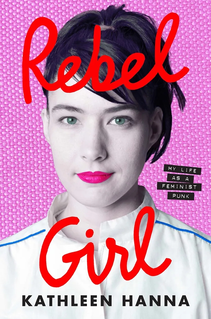 Album artwork for Rebel Girl: My Life as a Feminist Punk by Kathleen Hanna