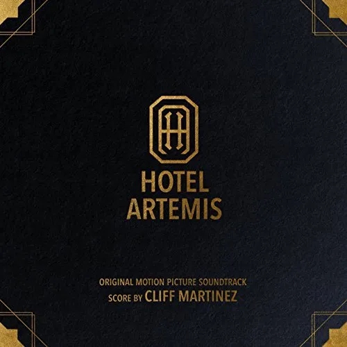 Album artwork for Hotel Artemis: Original Motion Picture Soundtrack by Cliff Martinez