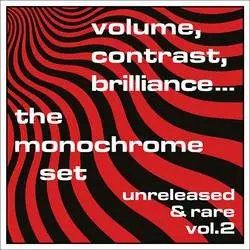 Album artwork for Volume, Contrast, Brilliance... Unreleased & Rare Vol.2 by The Monochrome Set