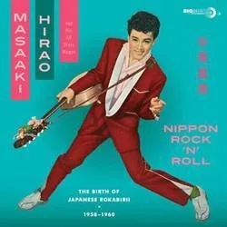 Album artwork for Nippon Rock'n'Roll The Birth Of Japanese Rokabirii by Masaaki Hirao And His All Stars Wagon
