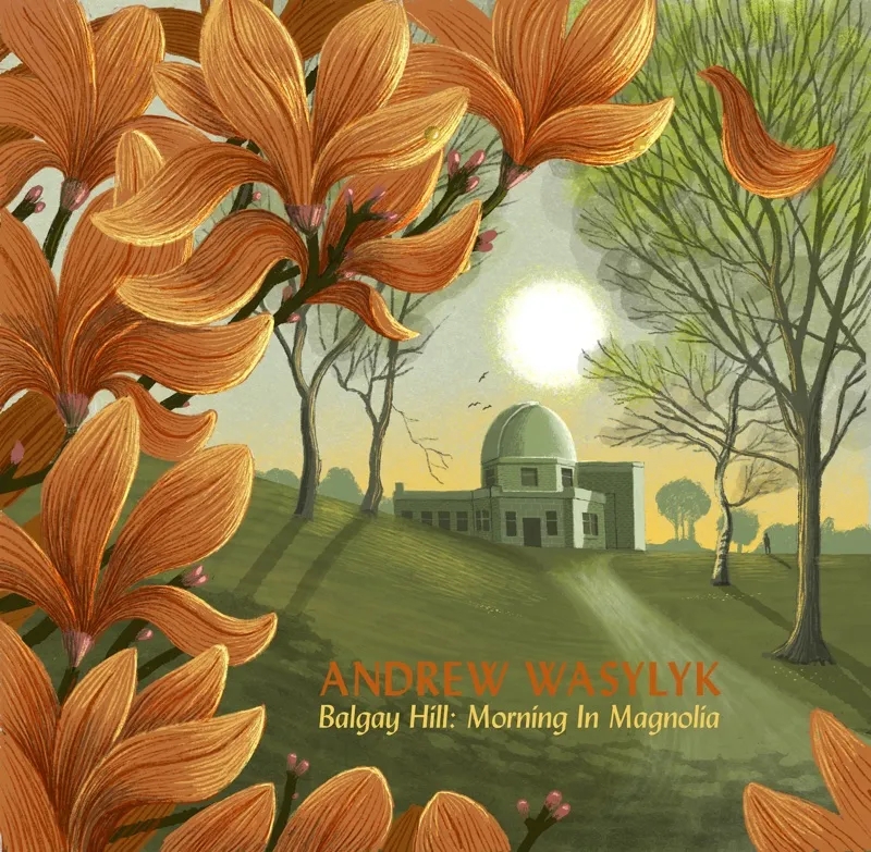Album artwork for Balgay Hill: Morning In Magnolia by Andrew Wasylyk