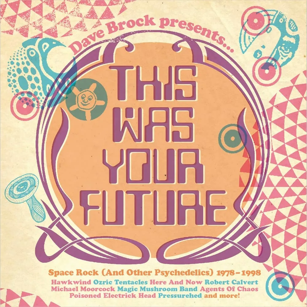 Album artwork for Dave Brock Presents This Was Your Future – Space Rock and Other Psychedelics 1978-1998 by Various