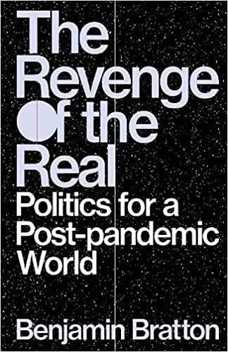 Album artwork for The Revenge of the Real: Politics for a Post-Pandemic World by Benjamin Bratton