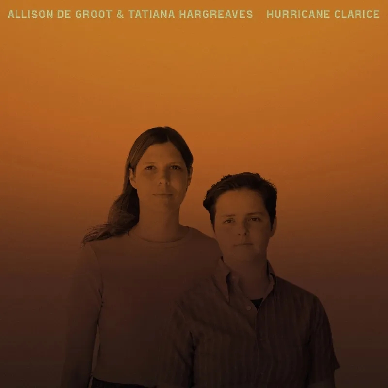 Album artwork for Hurricane Clarice by Allison De Groot and Tatiana Hargreaves