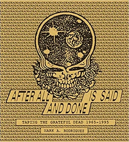Album artwork for After All is Said and Done: Taping the Grateful Dead, 1965-1995 by Mark Rodriguez