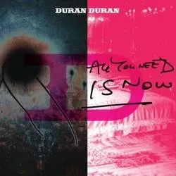 Album artwork for All You Need Is Now. by Duran Duran