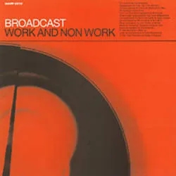 Album artwork for Work and Non Work by Broadcast