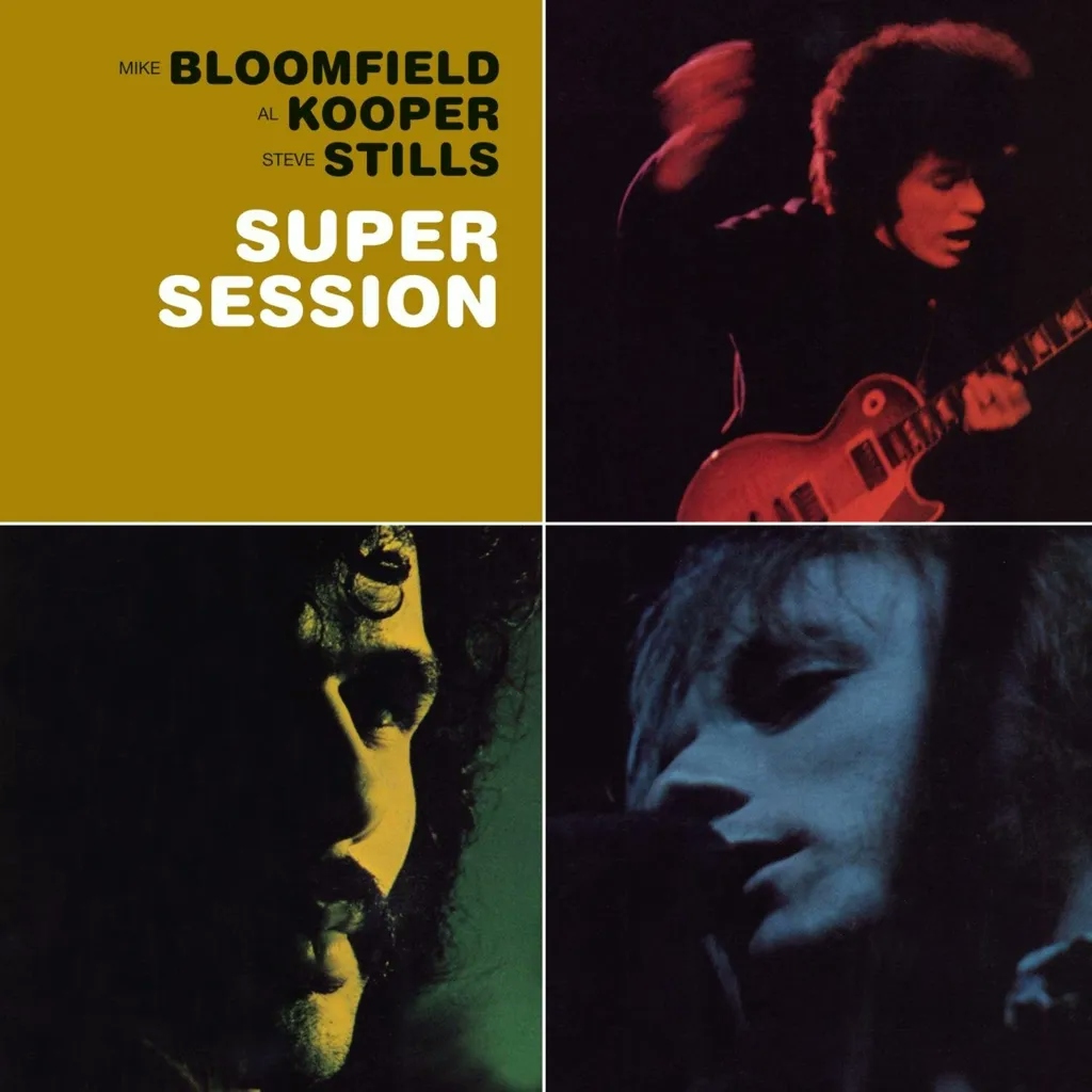 Album artwork for Super Session by Mike Bloomfield, Al Kooper, Stephen Stills