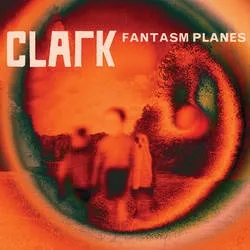 Album artwork for Fantasm Planes by Clark