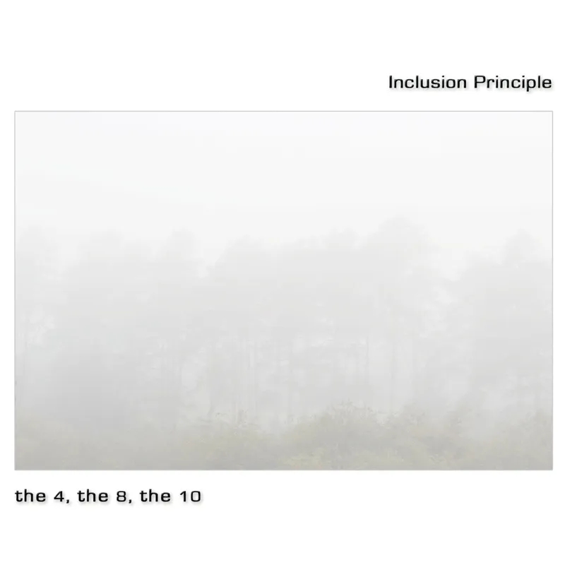 Album artwork for The 4, The 8, The 10 by Inclusion Principle