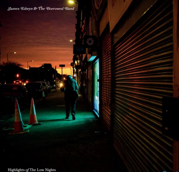 Album artwork for Highlights Of The Low Nights by James Edwyn and The Borrowed Band