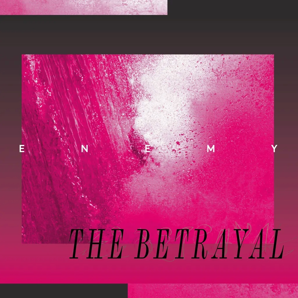 Album artwork for The Betrayal by Enemy