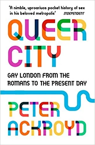 Album artwork for Queer City: Gay London from the Romans to the Present Day by Peter Ackroyd