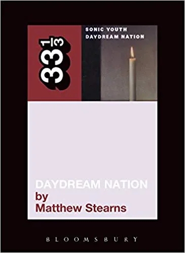 Album artwork for 33 1/3: Sonic Youth - Daydream Nation by Matthew Stearns
