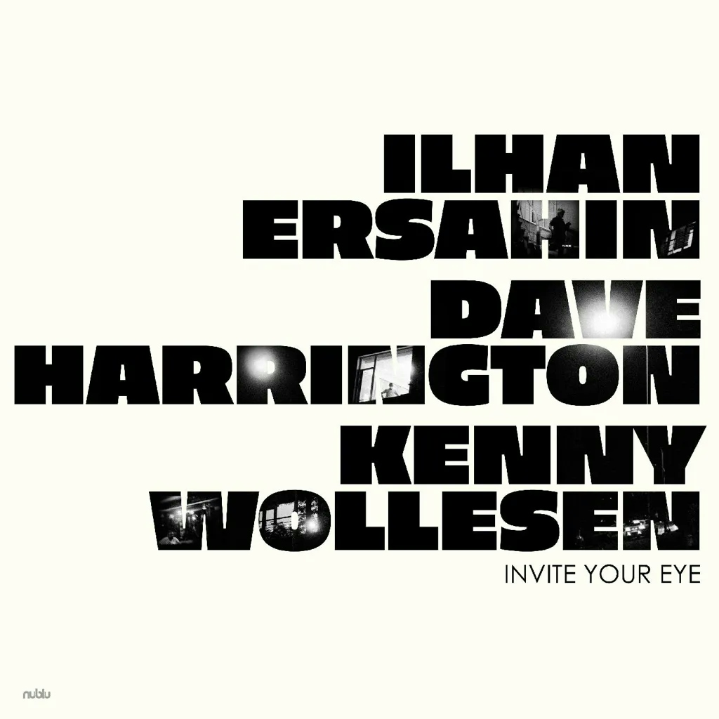 Album artwork for  Invite Your Eye by Ilhan Ersahin, Dave Harrington, Kenny Wollensen