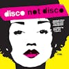 Album artwork for Disco Not Disco - 25th Anniversary Edition by Various Artists