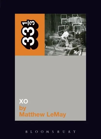 Album artwork for Elliott Smith's XO 33 1/3 by Matthew LeMay