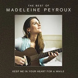 Album artwork for The Best Of - Keep Me in Your Heart a While by Madeleine Peyroux