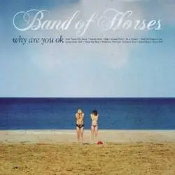 Album artwork for Why Are You OK by Band Of Horses