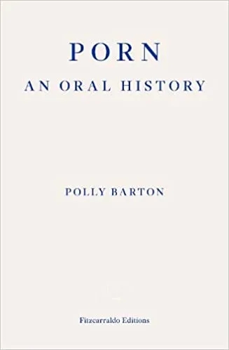 Album artwork for Porn: An Oral History by Polly Barton