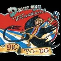 Album artwork for The Big To Do by Drive By Truckers
