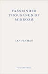 Album artwork for Fassbinder Thousands of Mirrors by Ian Penman