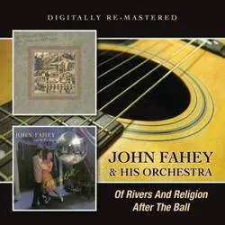 Album artwork for Of Rivers and Religion / After The Ball by John Fahey