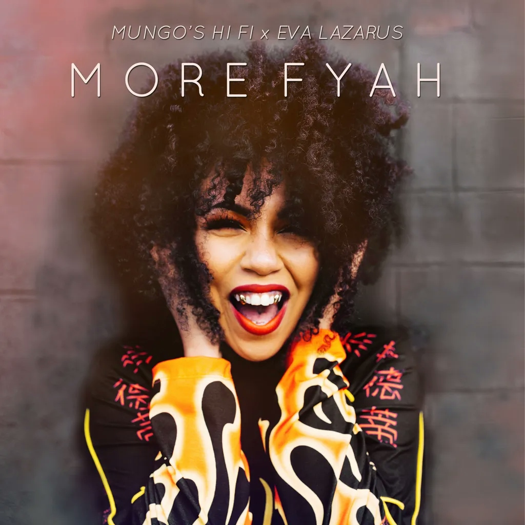Album artwork for More Fyah by Mungo's Hi Fi X Eva Lazarus