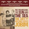 Album artwork for The Mountains, The Sun and the Sea – The Art of Antonio Carlos Jobim by Various
