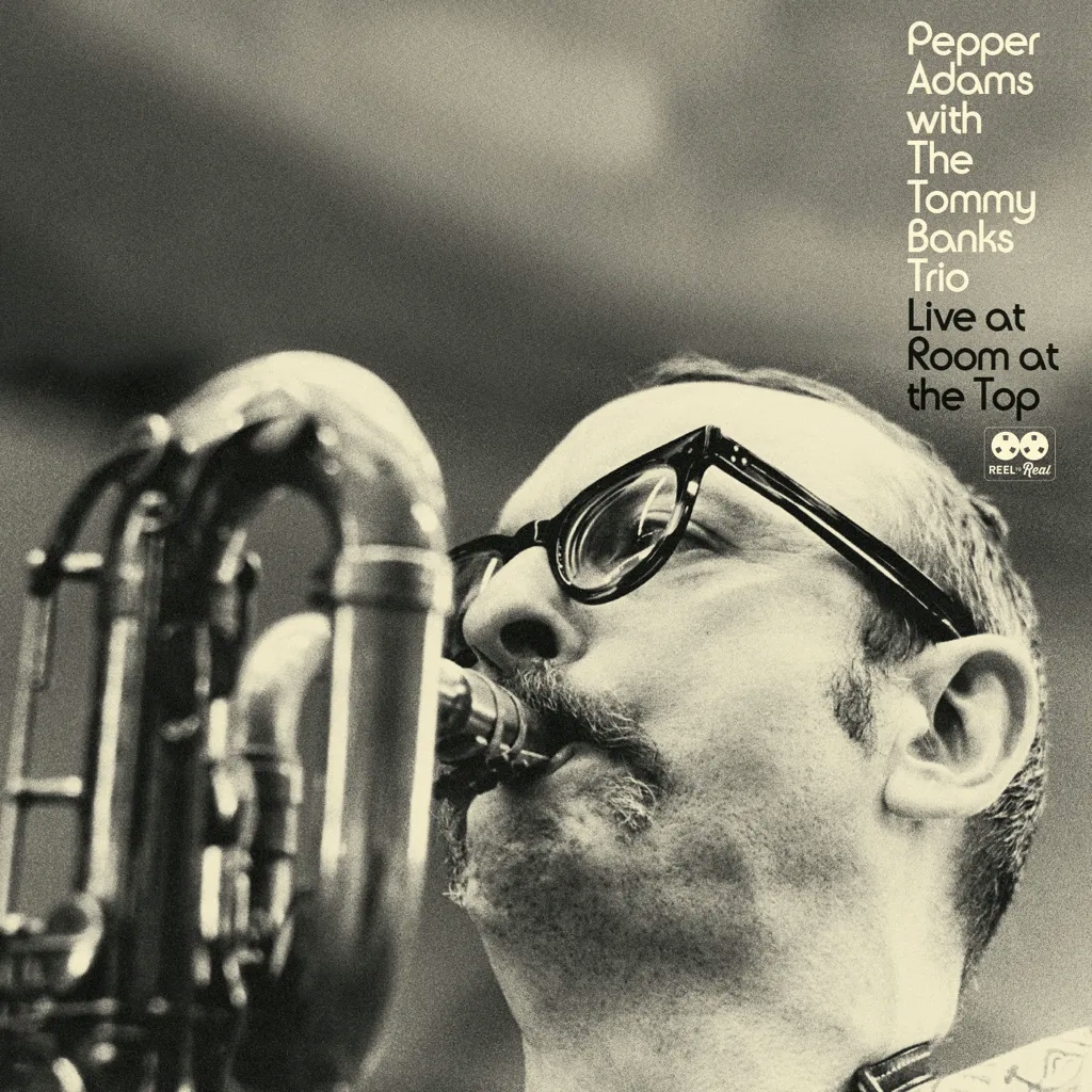 Album artwork for Live at Room at the Top by Pepper Adams with the Tommy Banks Trio 