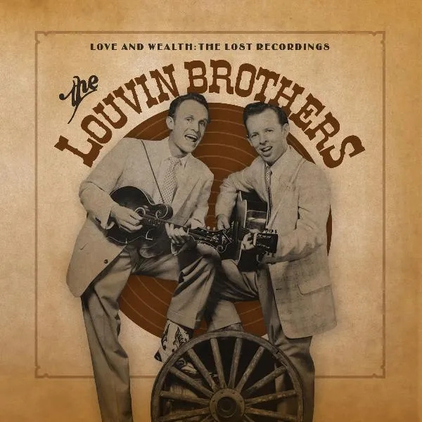 Album artwork for Album artwork for Love And Wealth: The Lost Recordings by The Louvin Brothers by Love And Wealth: The Lost Recordings - The Louvin Brothers