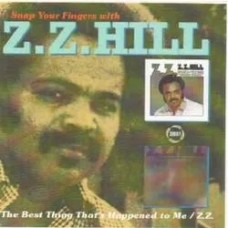 Album artwork for Snap Your Fingers With - The Best Thing That's Happened To Me / Zz by ZZ Hill