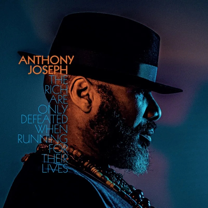 Album artwork for The Rich are Only Defeated When Running for Their Lives by Anthony Joseph