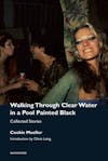 Album artwork for Walking Through Clear Water in a Pool Painted Black, New Edition by Cookie Mueller