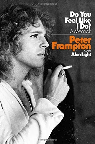 Album artwork for Do You Feel Like I Do?: A Memoir by Peter Frampton and Alan Light
