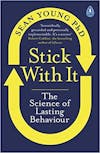 Album artwork for Stick with It: A Scientifically Proven Process for Changing Your Life by Dr Sean Young 