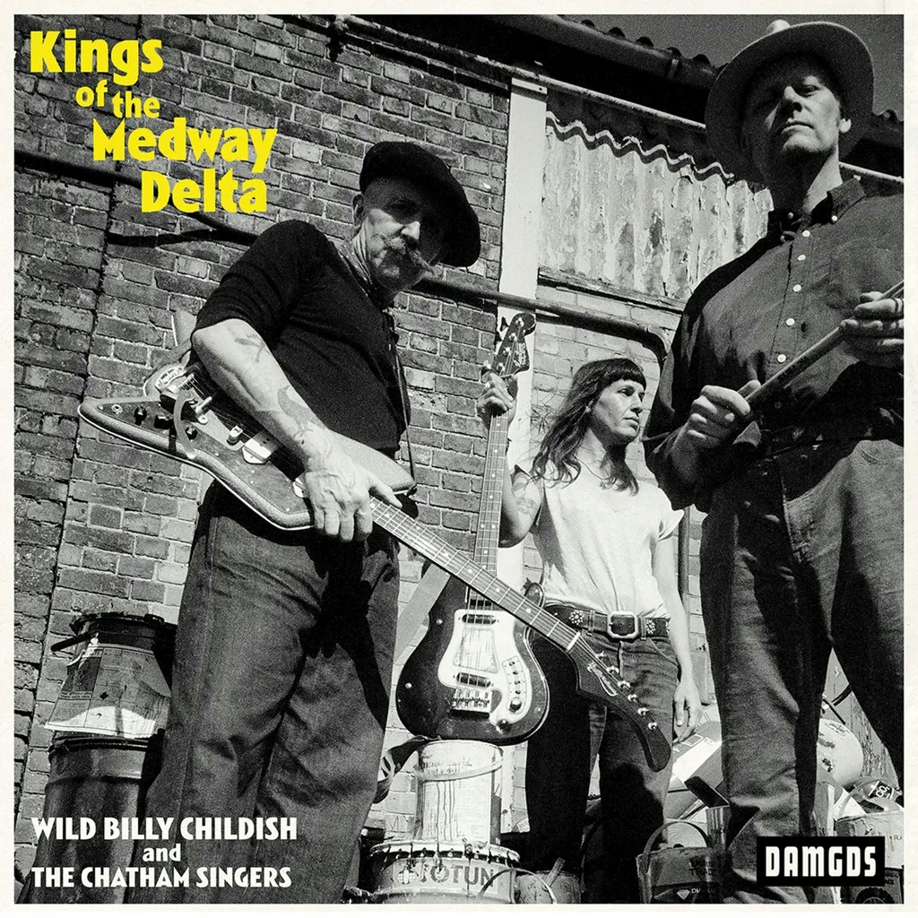 Album artwork for Kings of the Medway Delta by Wild Billy Childish and The Chatham Singers