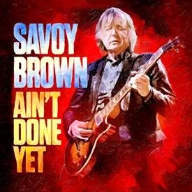 Album artwork for Ain't Done Yet by Savoy Brown