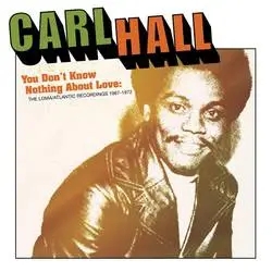 Album artwork for You Don't Know Nothing About Love by Carl Hall