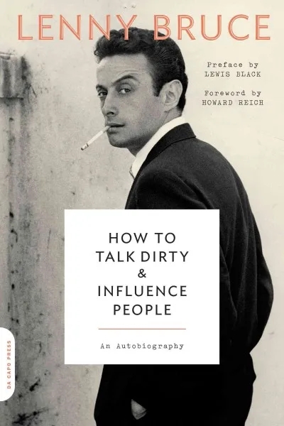 Album artwork for How to Talk Dirty and Influence People by Lenny Bruce / Lewis Black / Howard Reich