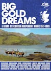 Album artwork for Big Gold Dreams - A Story of Scottish Independent Music 1977 - 1989 by Various