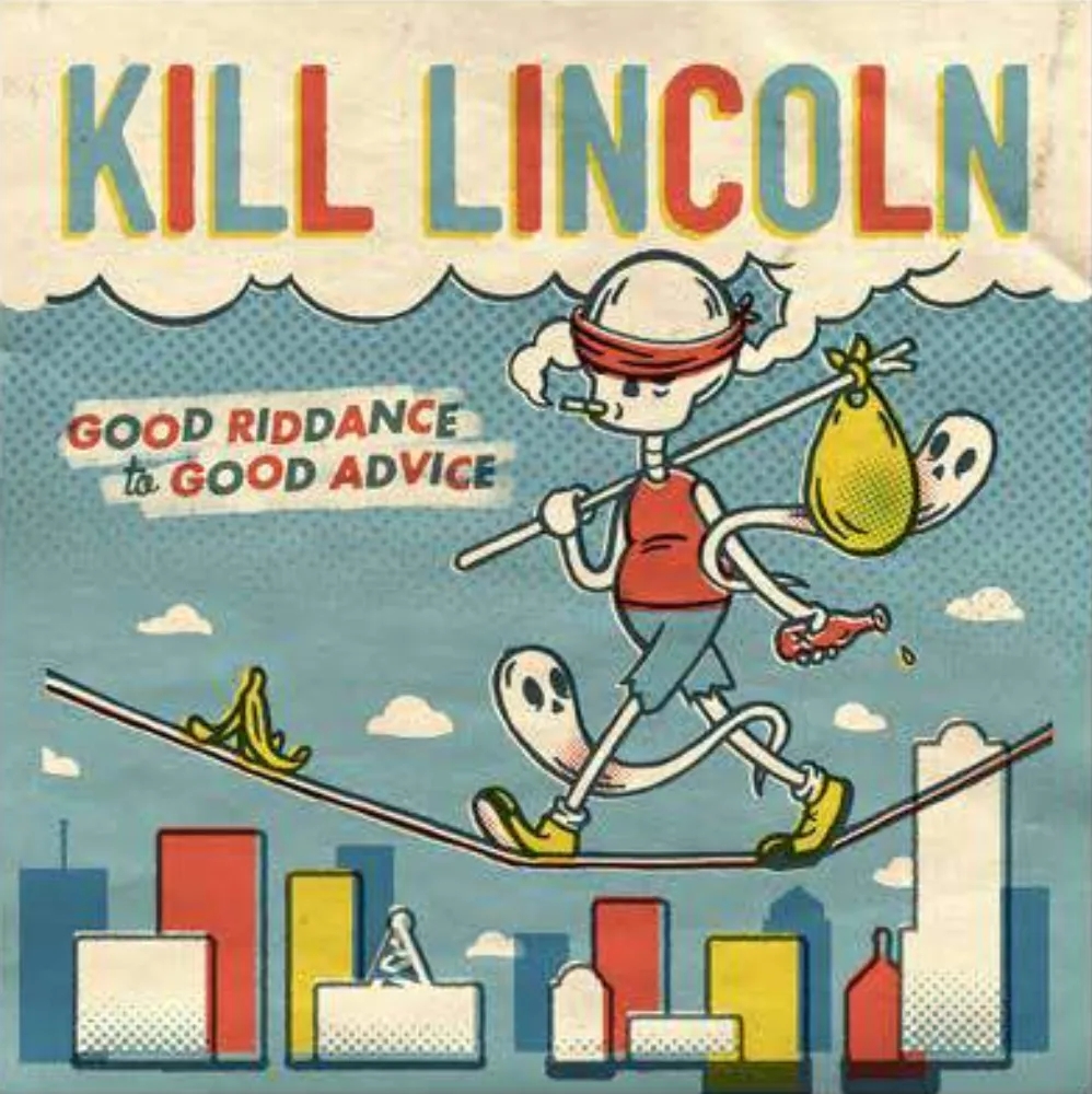 Album artwork for Good Riddance To Good Advice by Kill Lincoln