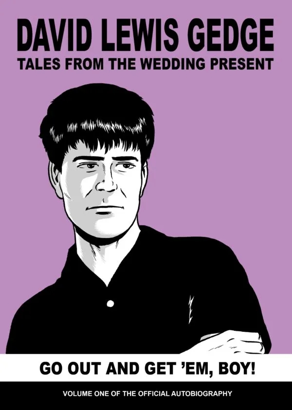 Album artwork for Go Out And Get ’Em, Boy! Tales From The Wedding Present: Vol One by David Gedge