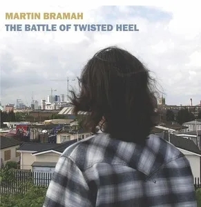 Album artwork for The Battle Of Twisted Heel by Martin Bramah (The Blue Orchids)