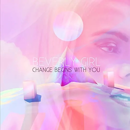Album artwork for Change Begins With You by Beverly Girl