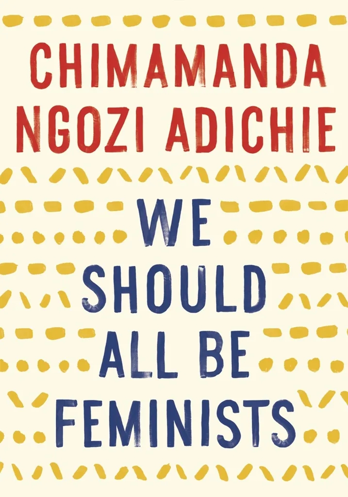 Album artwork for We Should All Be Feminists by Chimamanda Ngozi Adichie