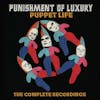 Album artwork for Puppet Life - The Complete Recordings by Punishment Of Luxury
